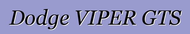 Dodge VIPER GTS
