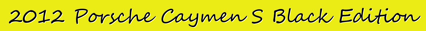 2012 Porsche Caymen S Black Edition