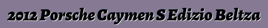 2012 Porsche Caymen S Edizio Beltza