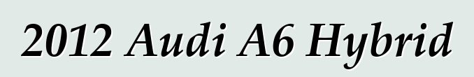 2012 Audi A6 Hybrid