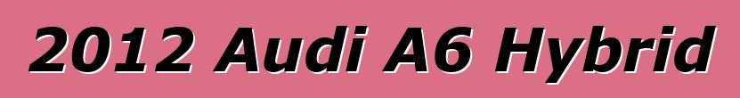 2012 Audi A6 Hybrid