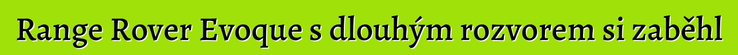 Range Rover Evoque s dlouhým rozvorem si zaběhl