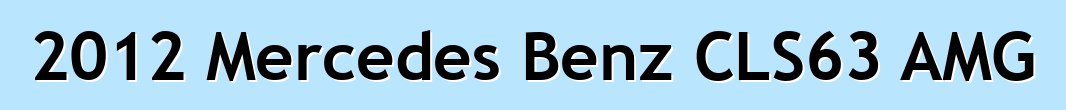 2012 Mercedes Benz CLS63 AMG