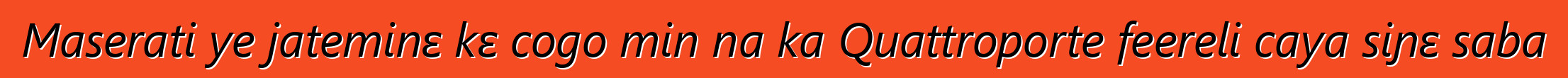 Maserati ye jateminɛ kɛ cogo min na ka Quattroporte feereli caya siɲɛ saba