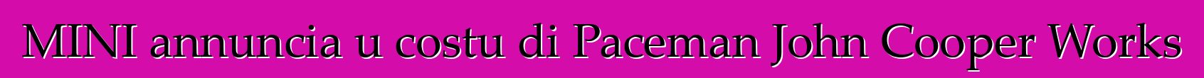 MINI annuncia u costu di Paceman John Cooper Works