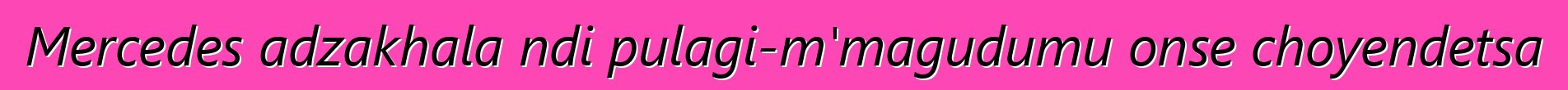 Mercedes adzakhala ndi pulagi-m'magudumu onse choyendetsa