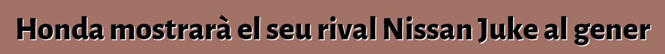 Honda mostrarà el seu rival Nissan Juke al gener