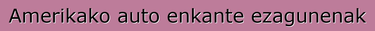 Amerikako auto enkante ezagunenak