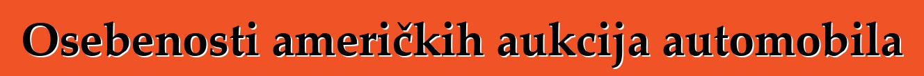 Osebenosti američkih aukcija automobila