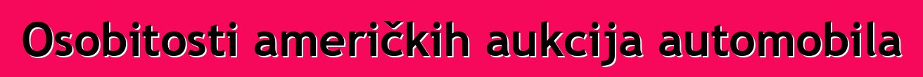 Osobitosti američkih aukcija automobila
