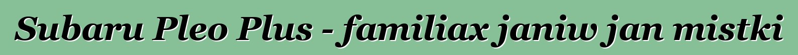 Subaru Pleo Plus - familiax janiw jan mistki