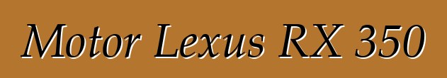 Motor Lexus RX 350