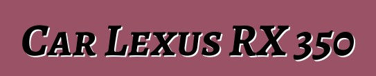 Car Lexus RX 350