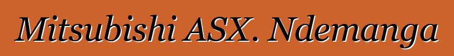 Mitsubishi ASX. Ndemanga