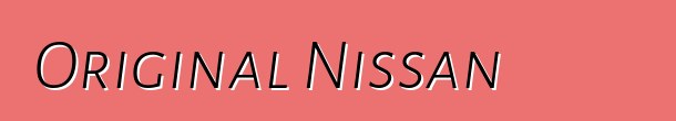 Original Nissan 注意事項：評論和特性