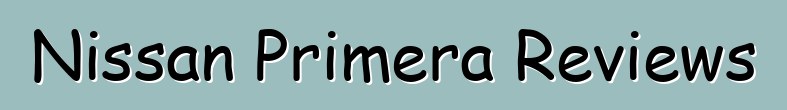 Nissan Primera Reviews