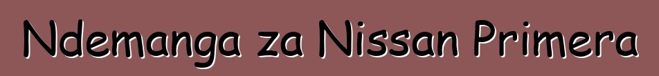 Ndemanga za Nissan Primera