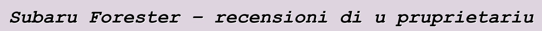 Subaru Forester – recensioni di u pruprietariu