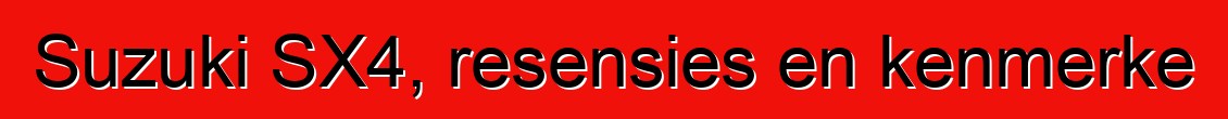 Suzuki SX4, resensies en kenmerke