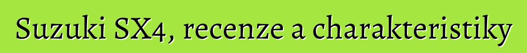 Suzuki SX4, recenze a charakteristiky
