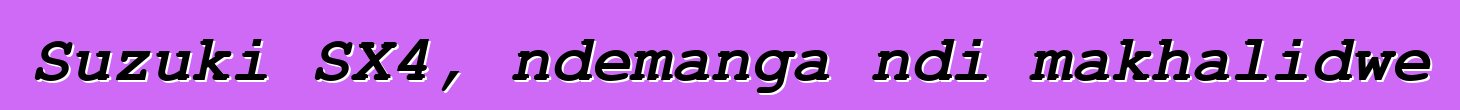 Suzuki SX4, ndemanga ndi makhalidwe
