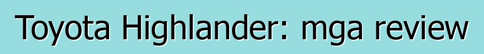 Toyota Highlander: mga review