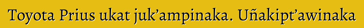 Toyota Prius ukat juk’ampinaka. Uñakipt’awinaka