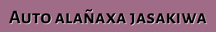 Auto alañaxa jasakiwa