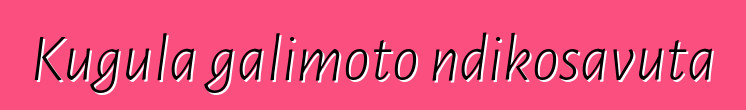 Kugula galimoto ndikosavuta