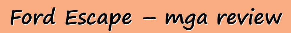 Ford Escape – mga review