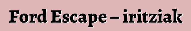 Ford Escape – iritziak