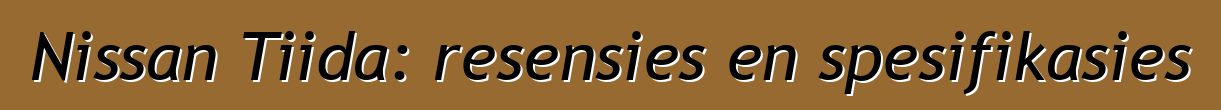 Nissan Tiida: resensies en spesifikasies
