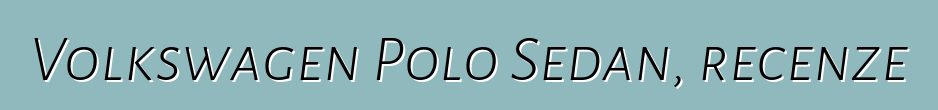 Volkswagen Polo Sedan, recenze