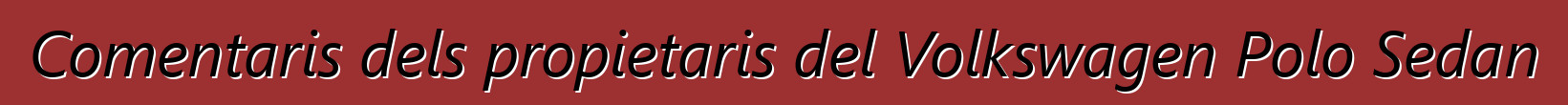 Comentaris dels propietaris del Volkswagen Polo Sedan
