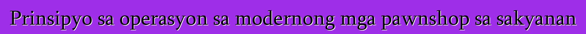 Prinsipyo sa operasyon sa modernong mga pawnshop sa sakyanan