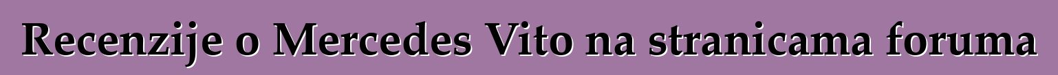 Recenzije o Mercedes Vito na stranicama foruma