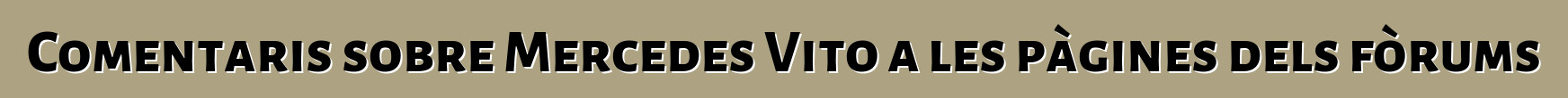 Comentaris sobre Mercedes Vito a les pàgines dels fòrums