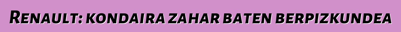 Renault: kondaira zahar baten berpizkundea