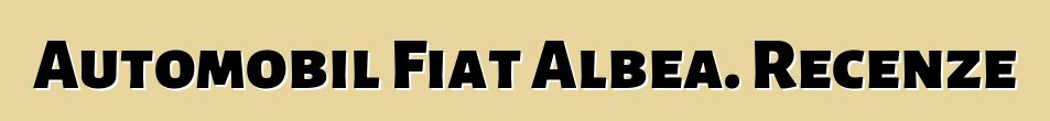 Automobil Fiat Albea. Recenze