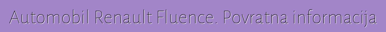 Automobil Renault Fluence. Povratna informacija