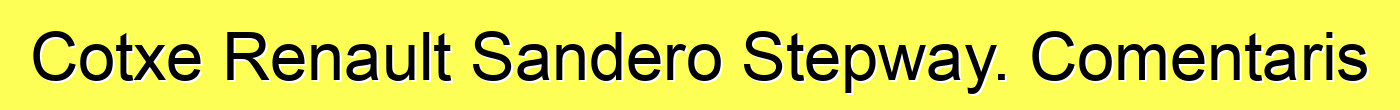 Cotxe Renault Sandero Stepway. Comentaris