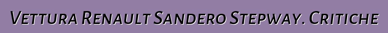 Vettura Renault Sandero Stepway. Critiche