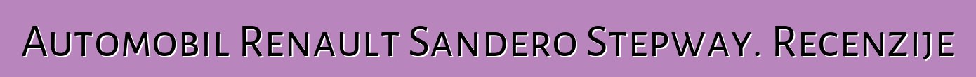 Automobil Renault Sandero Stepway. Recenzije