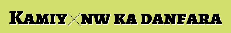 Kamiyɔnw ka danfara