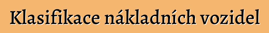Klasifikace nákladních vozidel