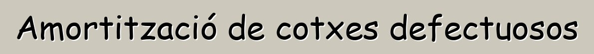 Amortització de cotxes defectuosos