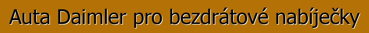 Auta Daimler pro bezdrátové nabíječky