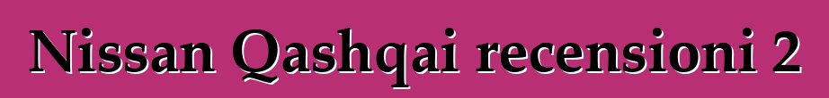 Nissan Qashqai recensioni 2