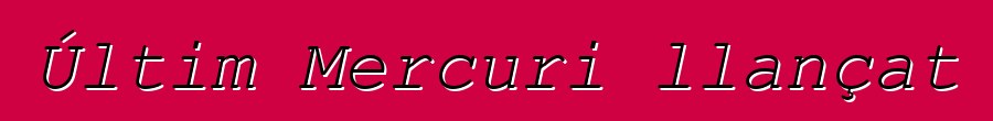 Últim Mercuri llançat