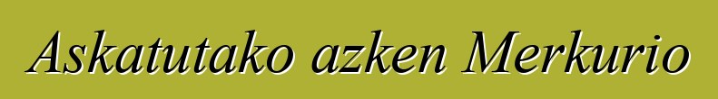 Askatutako azken Merkurio